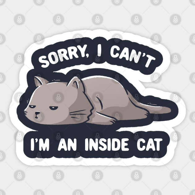 Sorry I Can’t, I’m An Inside Cat - Funny Cute Lazy Kitty Gift Sticker by eduely